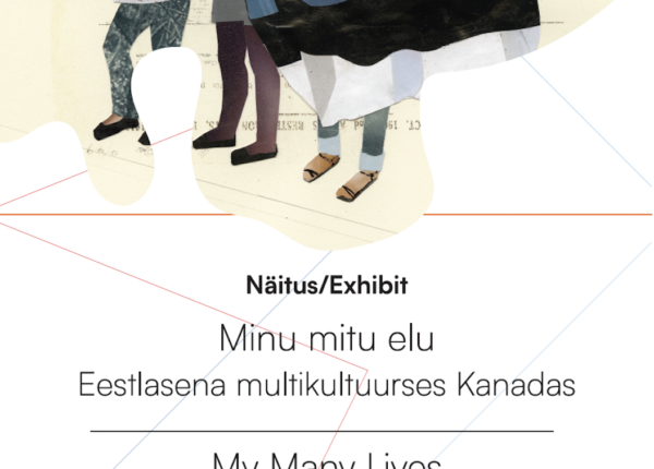 Exhibit “My Many Lives. Being an Estonian in Multicultural Canada”